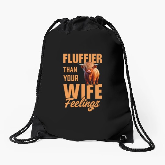 Fluffier Than Your Wife Feelings Highland Cow Drawstring Bags