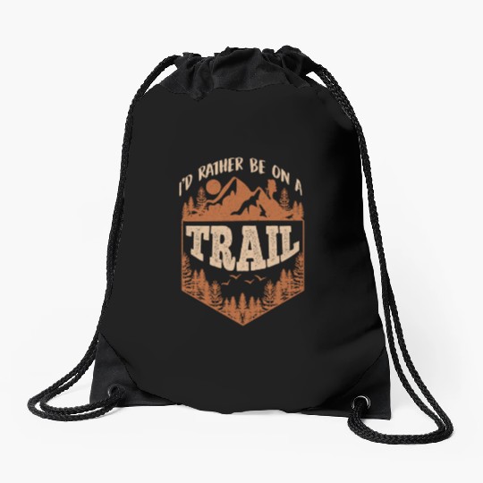I'd rather be on a Trail Wanderlust Mountain lover Drawstring Bags