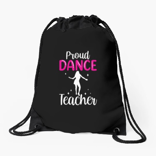 Proud Dance Teacher Girl Dancer Dancing Teach Drawstring Bags