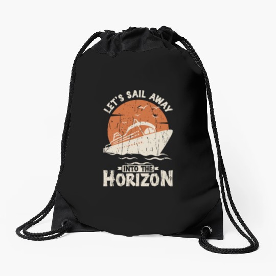 Let's sail away into the horizon - Cruise Drawstring Bags