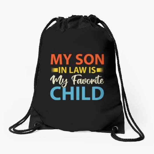 My Son In Law is My Favorite Child Drawstring Bags