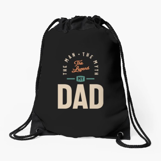 My Dad - The Man The Myth The Legend - Father's Drawstring Bags