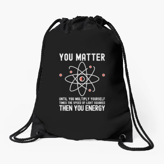 Funny Science, Atom Science, You Matter Energy, Drawstring Bags