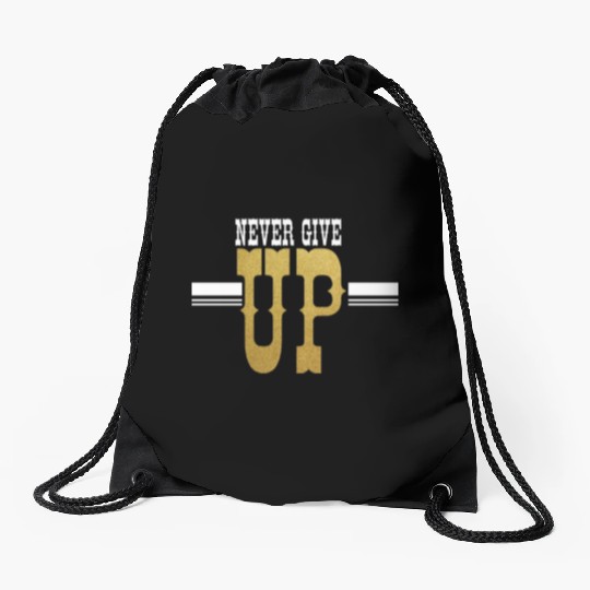 Never Give UP Drawstring Bags