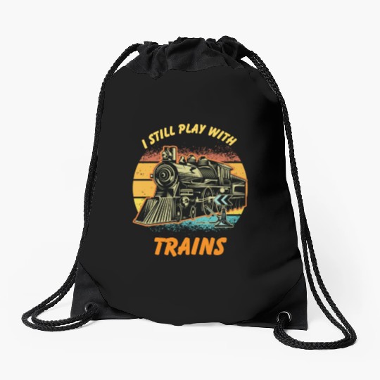 I Still Play With Trains Best Train lover Drawstring Bags