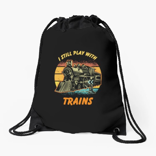 I Still Play With Trains Best Train lover Drawstring Bags