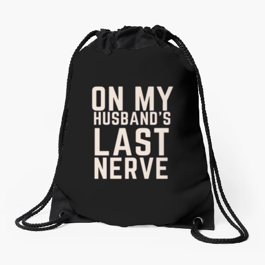 On My Husband's Last Nerve Drawstring Bags