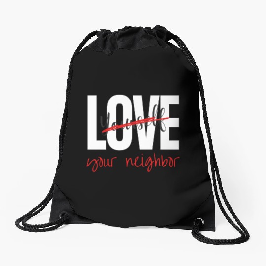 Love Your Neighbor Drawstring Bags