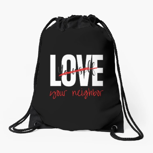 Love Your Neighbor Drawstring Bags