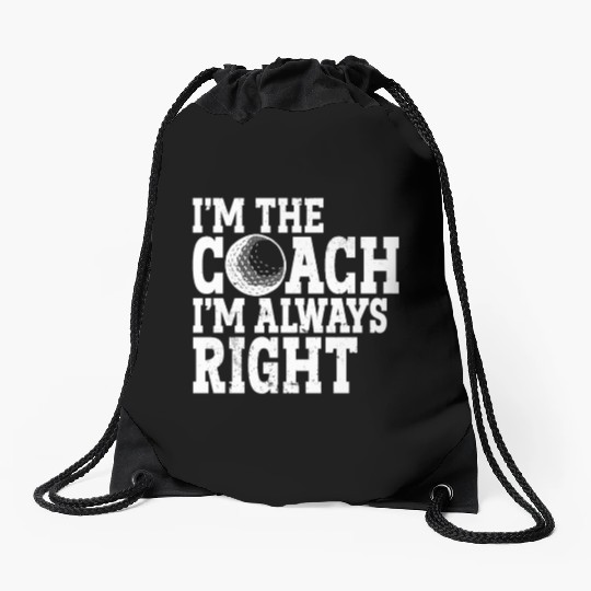 I'm The Coach I'm Always Right Sports Golfer Golf Drawstring Bags