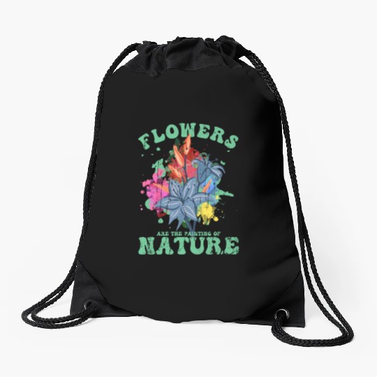 Flowers are the painting of nature - Florist Drawstring Bags