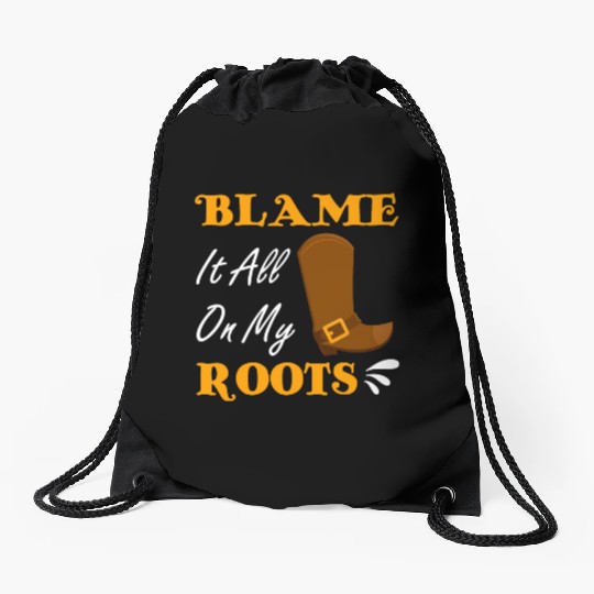 Blame It All On My Roots Country Music Lover Drawstring Bags