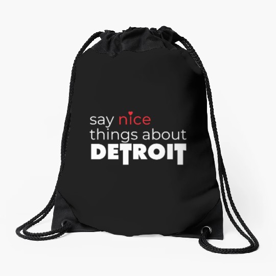 Say Nice Things About Detroit Drawstring Bags