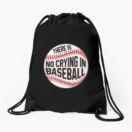 Baseball There is no crying in Baseball Drawstring Bags