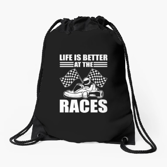 Life Is Better At The Races Go Kart Racer Drawstring Bags