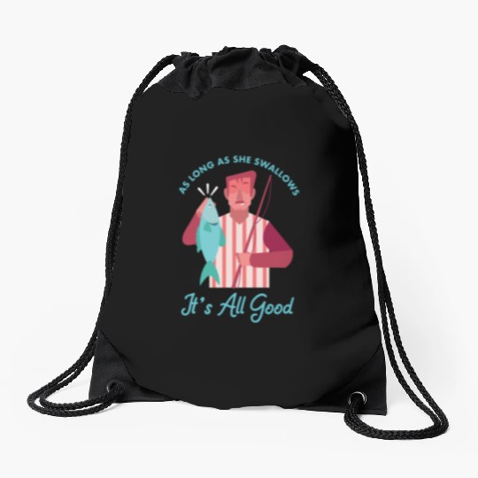 Novelty Fisherman Lake Fishermen Gift Long As She Drawstring Bags