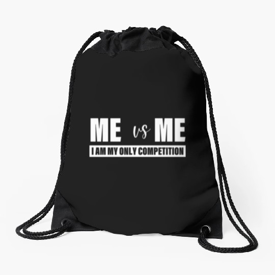 Me Vs Me I am My Only Competition Inspirational Drawstring Bags