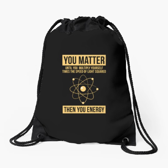 You Matter Then You Energy Science Drawstring Bags