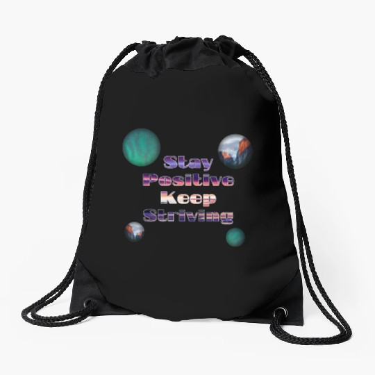 Stay positive keep striving Drawstring Bags