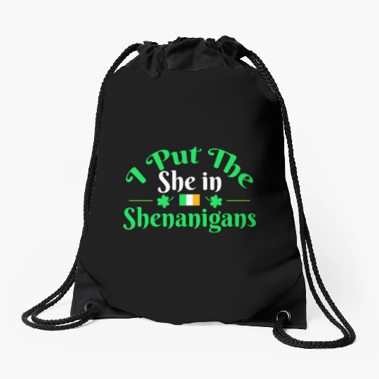I Put The She In Shenanigans Saint Patricks Drawstring Bags
