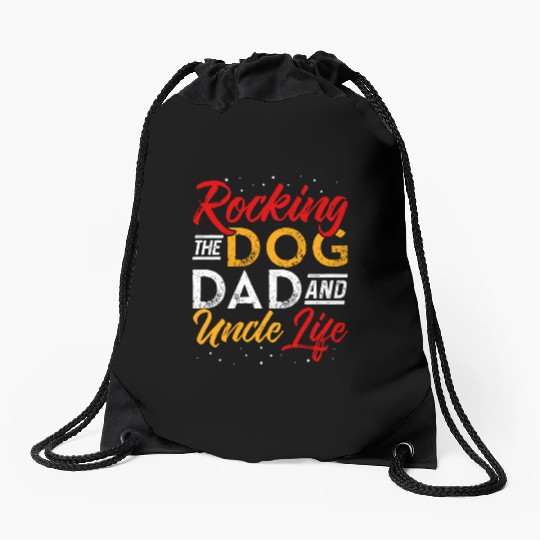 Rocking The Dog Dad And Uncle Life Funny Dog Lover Drawstring Bags