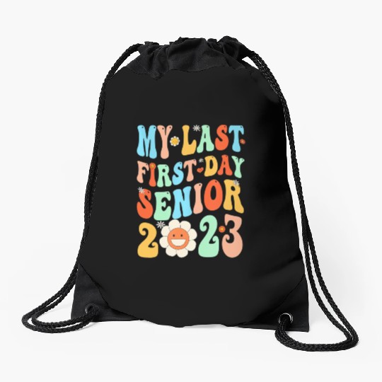 My Last First Day Senior Class Of 2023 Back To Sch Drawstring Bags