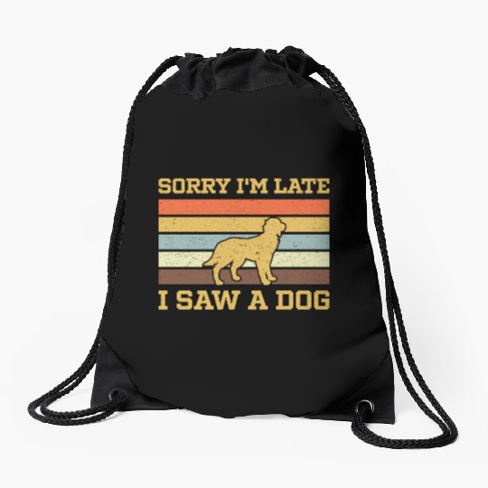 Sorry I'M Late I Saw A Dog Drawstring Bags