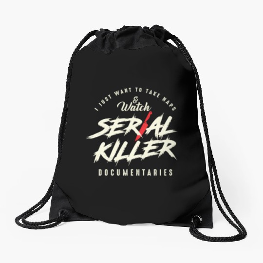 Take Naps And Watch Serial Killer Documentaries Drawstring Bags