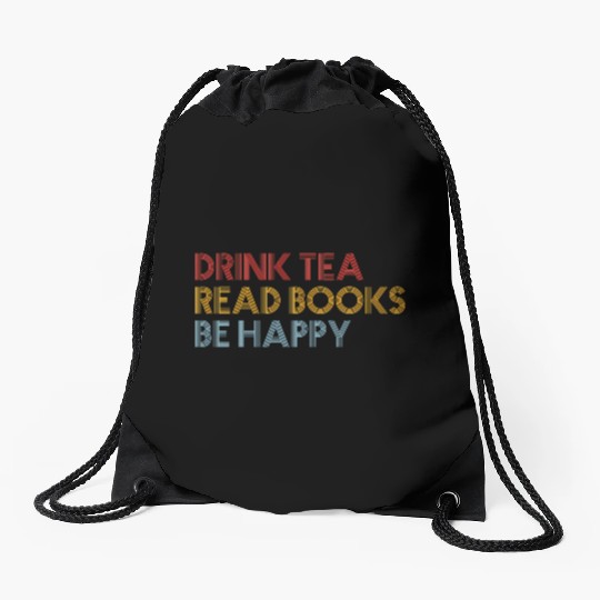 Drink Tea Read BooBe Happy For Book Librarian Drawstring Bags