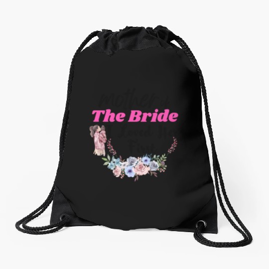Mother Of The Bride, Loved Her First Drawstring Bags