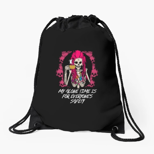 My Alone Time Is for Everyones Safety Sarcastic Fu Drawstring Bags