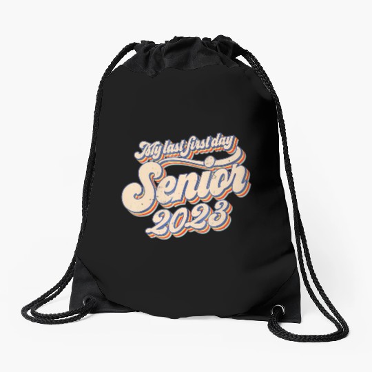 My Last First Day Senior Class Of 2023 Back To Sch Drawstring Bags