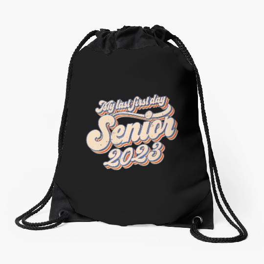 My Last First Day Senior Class Of 2023 Back To Sch Drawstring Bags
