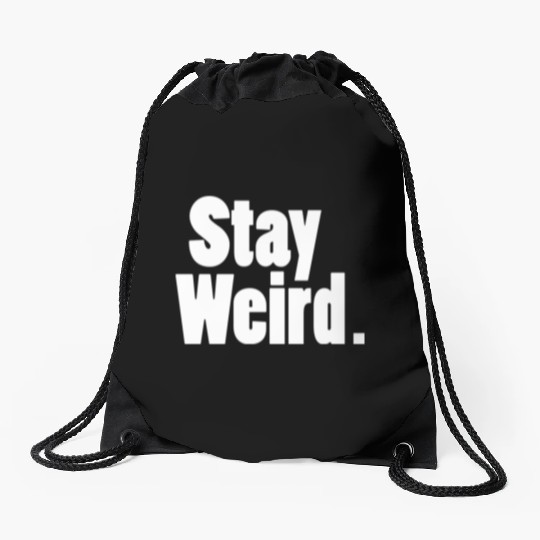 Stay Weird Drawstring Bags