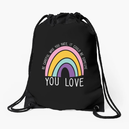 Be Careful Who You Hate Rainbow Pride LGBT Gender Drawstring Bags