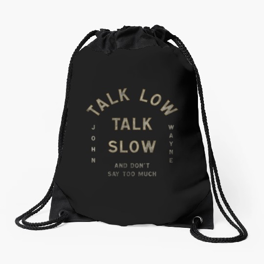 John Wayne Talk Low Talk Slow Drawstring Bags