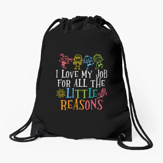 Teacher I Love My Job For All The Little Reasons Drawstring Bags