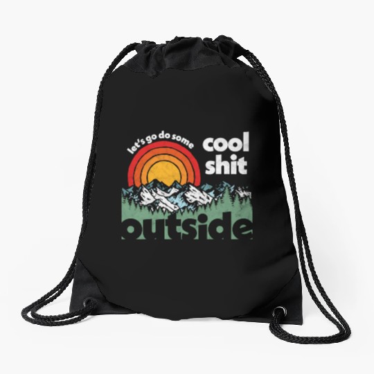 Let'S Do Shit Outside Nature Drawstring Bags