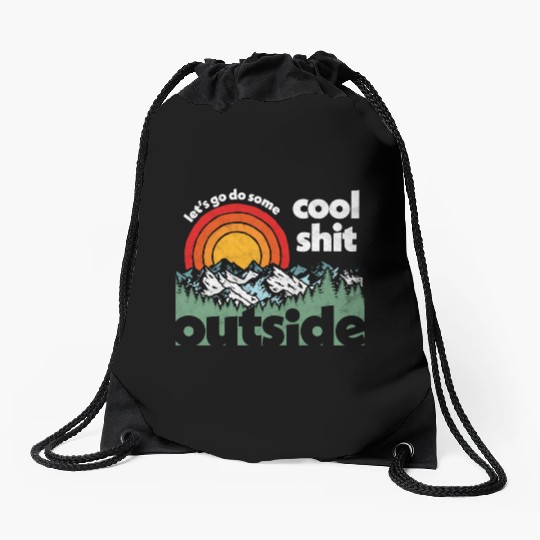 Let'S Do Shit Outside Nature Drawstring Bags