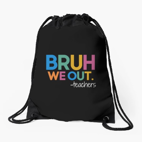 Cute End Of School Year Teacher Summer Bruh We Out Drawstring Bags