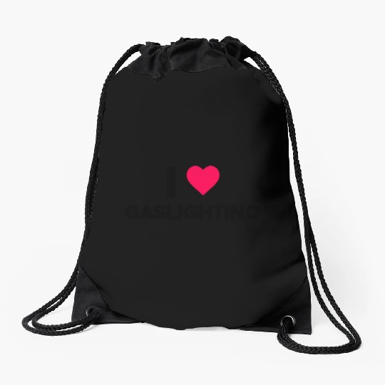 I Love Gaslighting Drawstring Bags