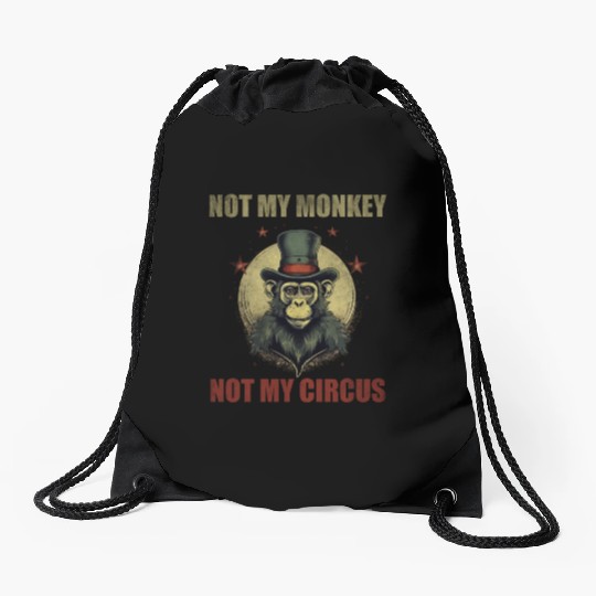 Not my monkey not my circus Drawstring Bags