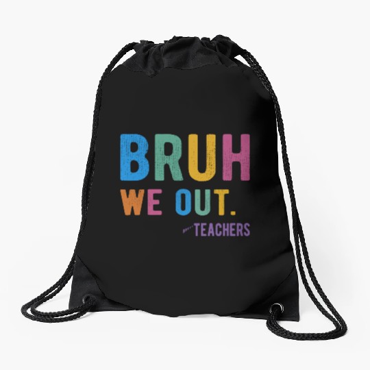 Bruh We Out Teachers Drawstring Bags