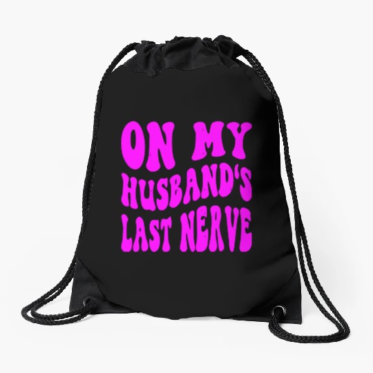 On My Husband’s Last Nerve ©WhiteTigerLLC.Com Drawstring Bags