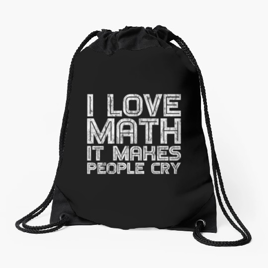 I Love Math, It Makes People Cry 3 Drawstring Bags