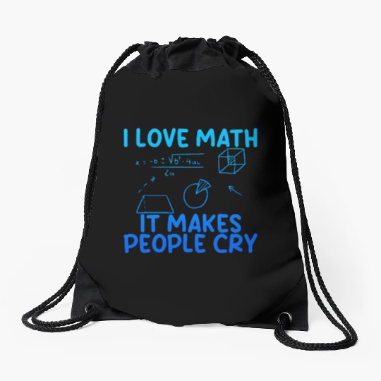 I Love Math, It Makes People Cry 2 Drawstring Bags