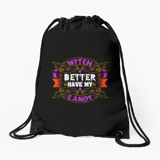 Witch Better Have My Candy Drawstring Bags