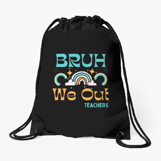 End Of School Teacher Summer Bruh We Out Teachers Drawstring Bags