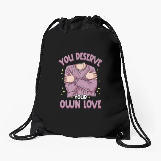 You Deserve Your Own Love Embracing Self-Love Drawstring Bags