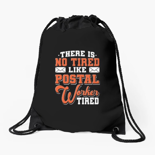 There Is No Tired Like Postal Worker Tired Drawstring Bags